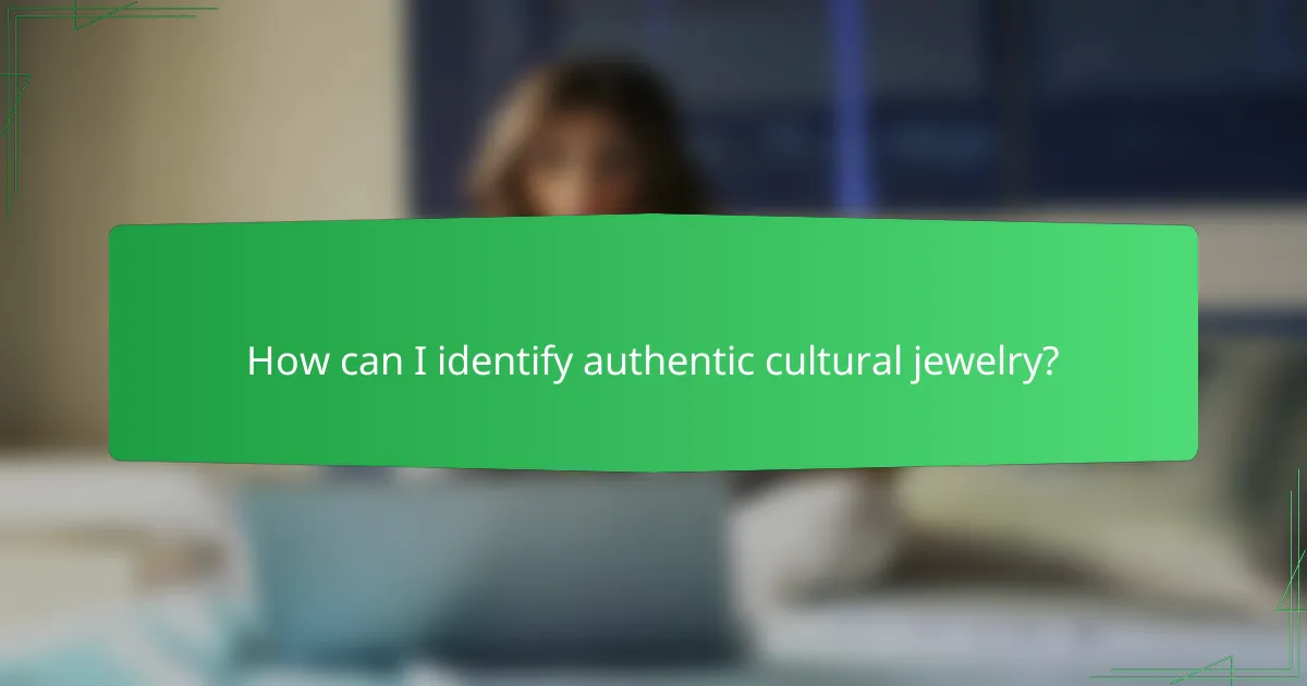 How can I identify authentic cultural jewelry?