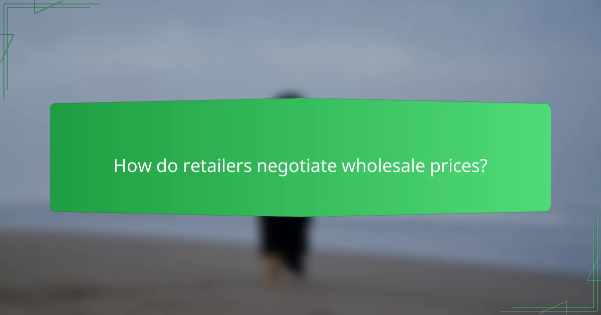 How do retailers negotiate wholesale prices?