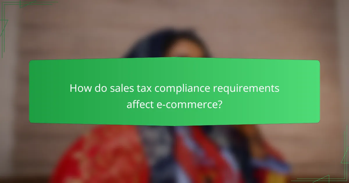 How do sales tax compliance requirements affect e-commerce?