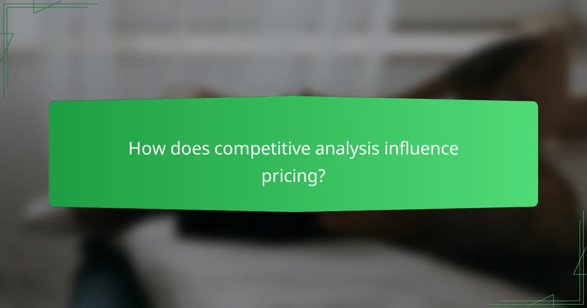 How does competitive analysis influence pricing?