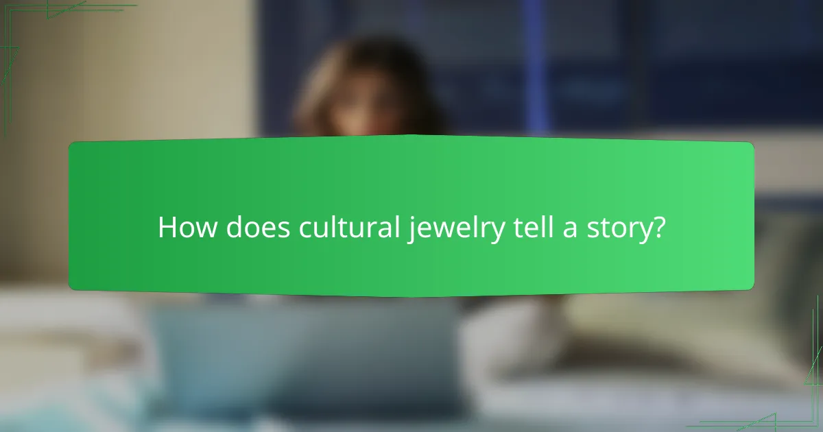 How does cultural jewelry tell a story?