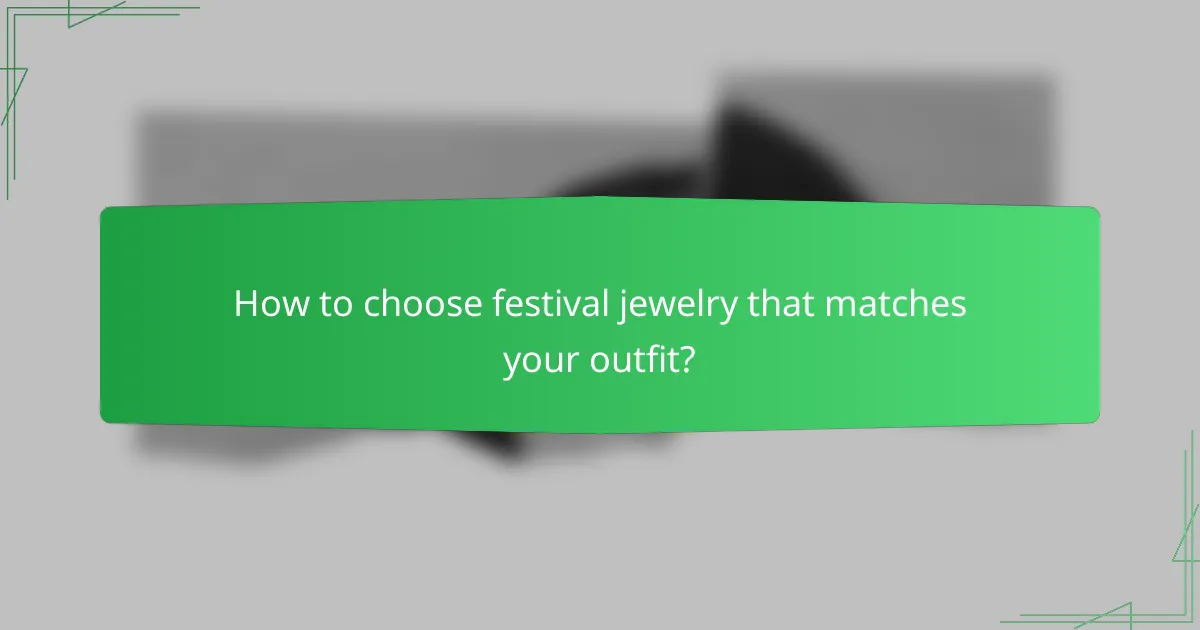 How to choose festival jewelry that matches your outfit?