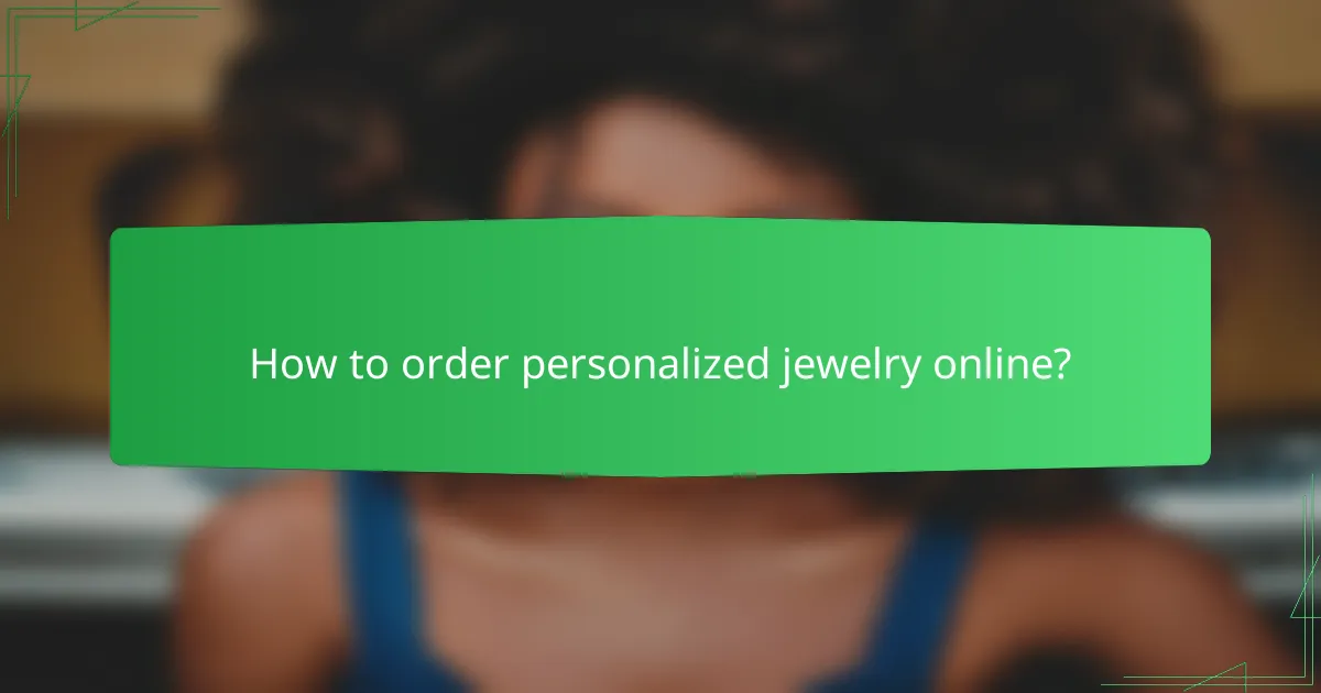 How to order personalized jewelry online?