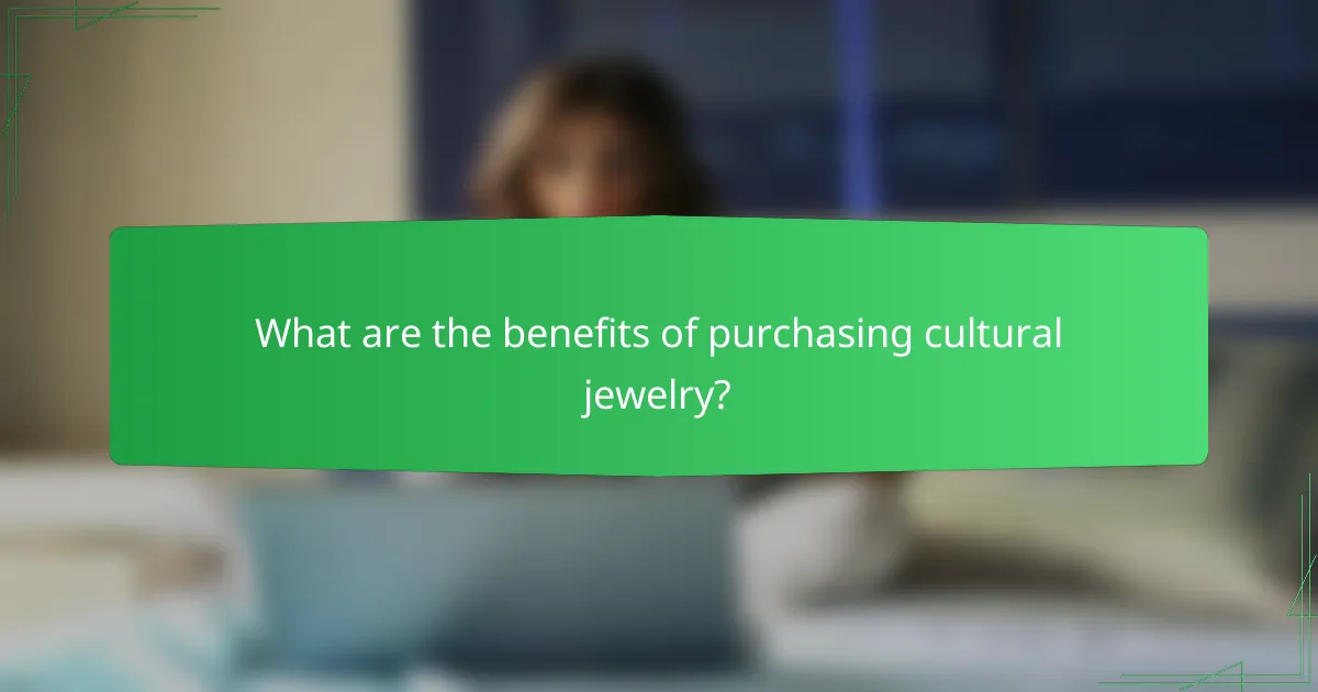 What are the benefits of purchasing cultural jewelry?