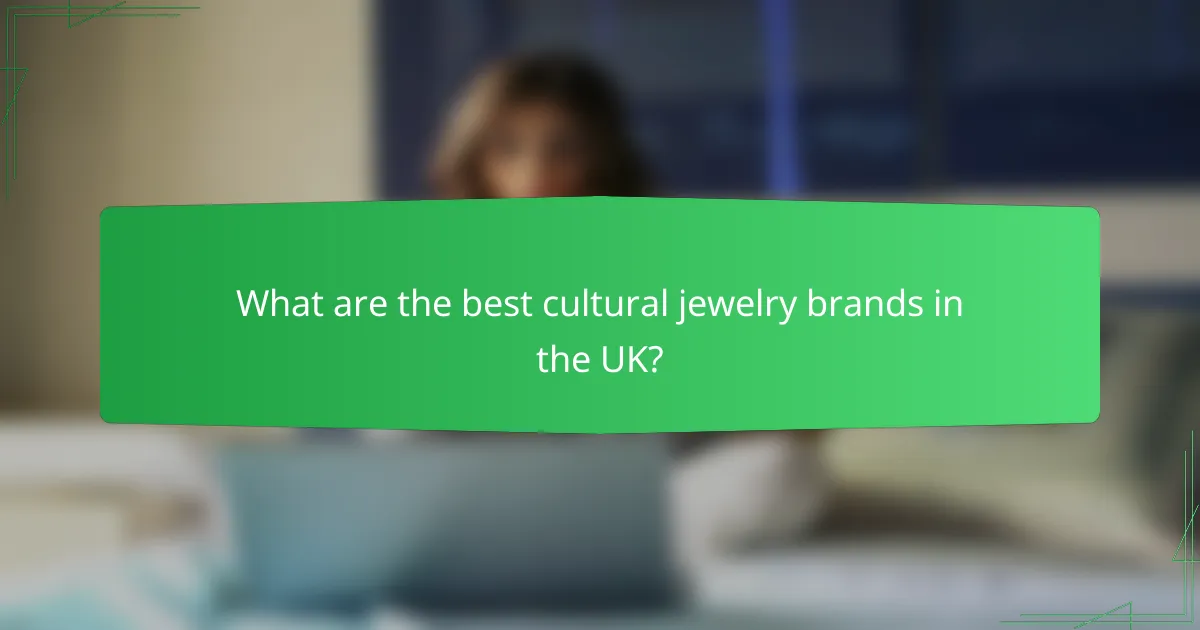 What are the best cultural jewelry brands in the UK?