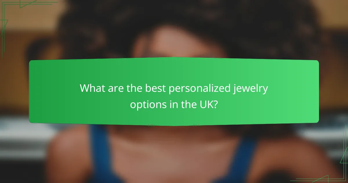 What are the best personalized jewelry options in the UK?