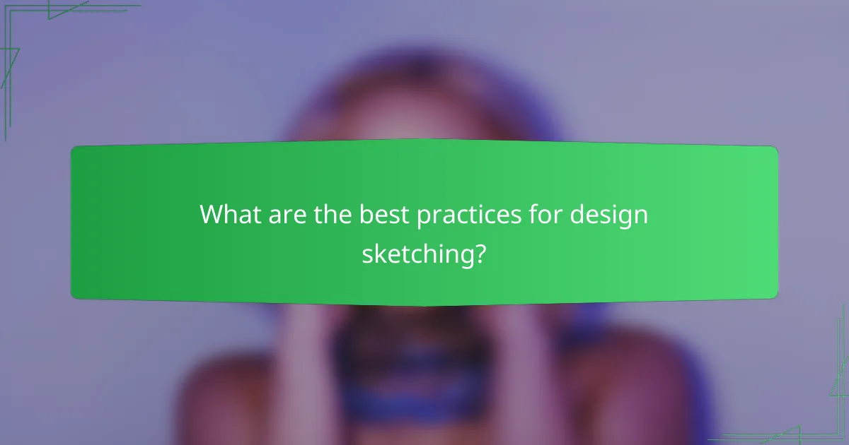 What are the best practices for design sketching?
