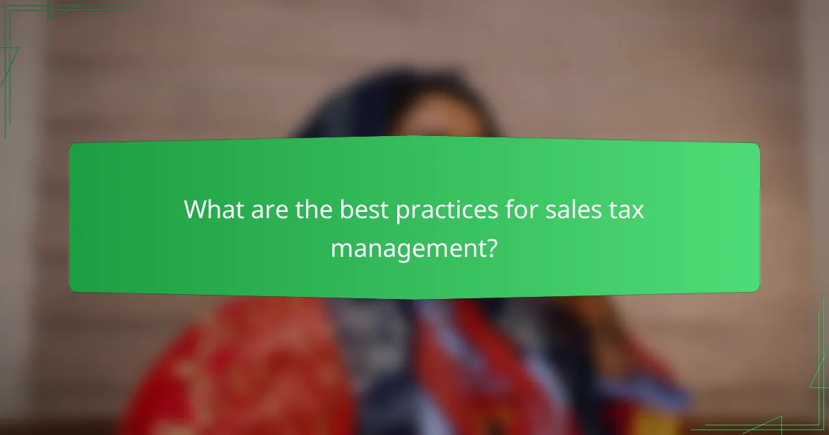 What are the best practices for sales tax management?