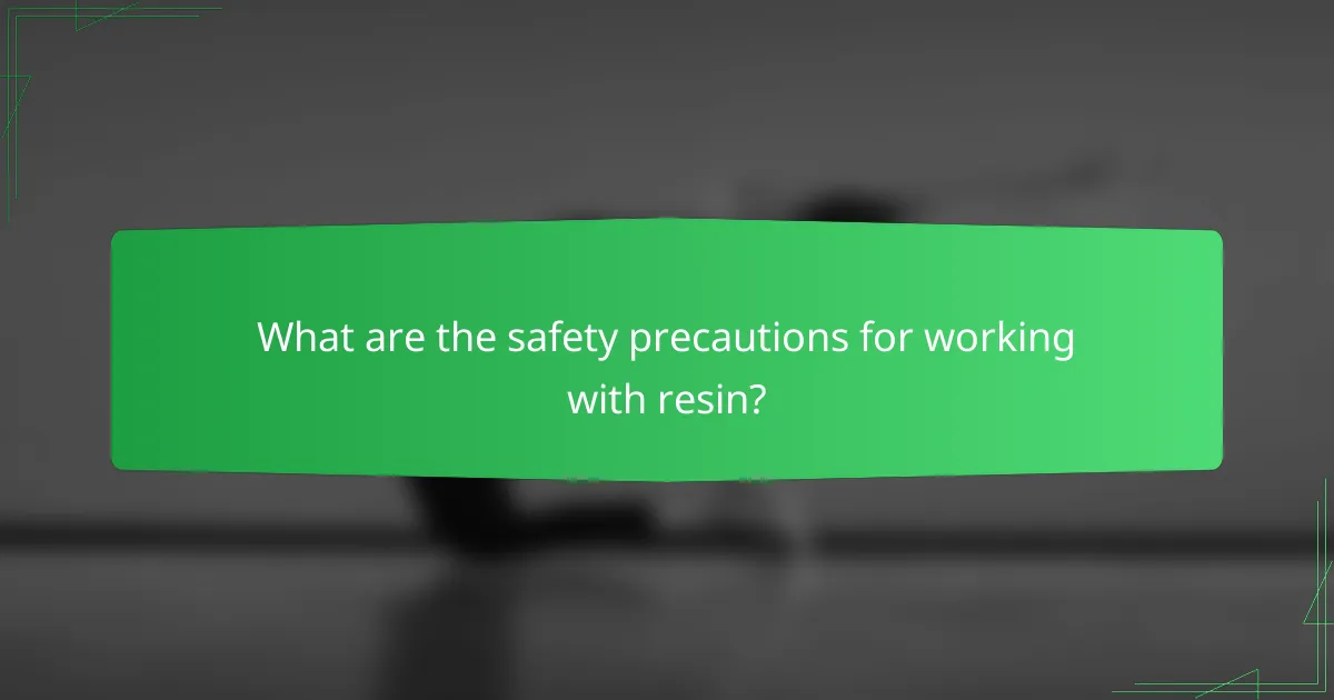 What are the safety precautions for working with resin?