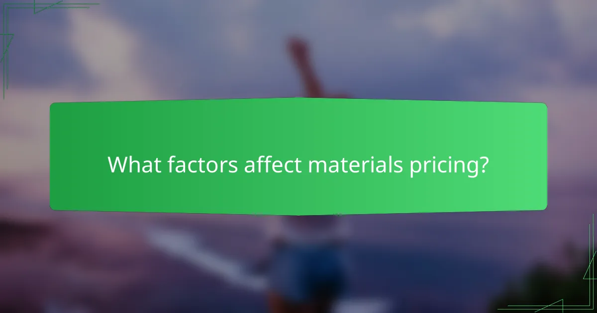 What factors affect materials pricing?