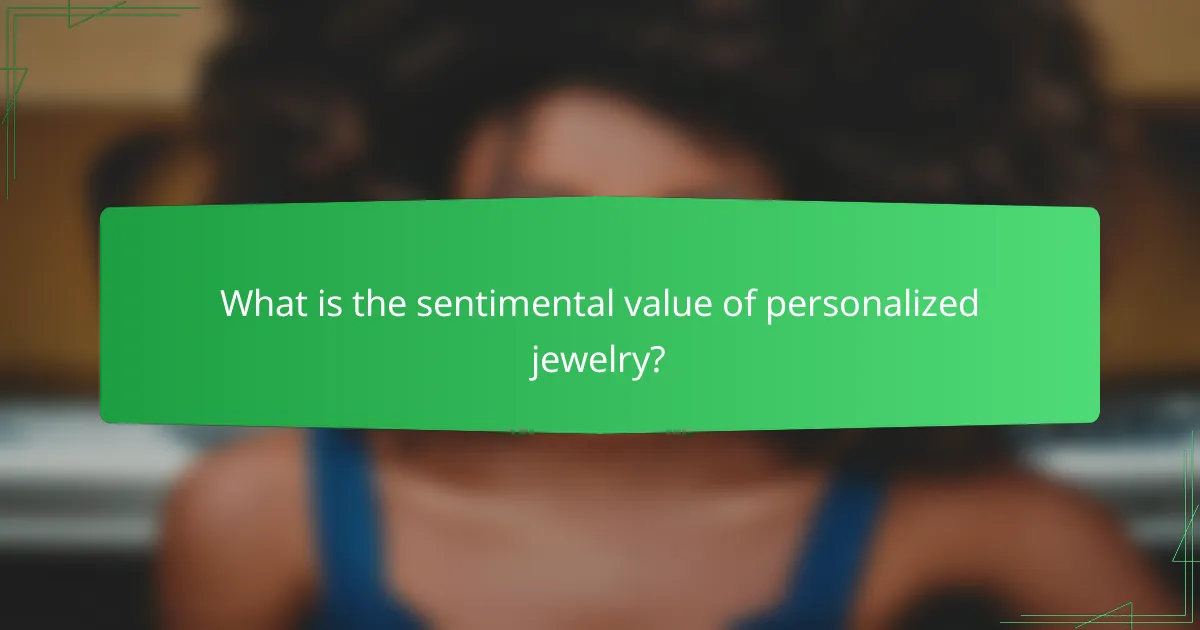 What is the sentimental value of personalized jewelry?